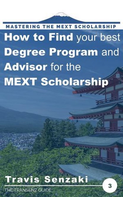 How to Find Your Best Degree Program and Advisor for the MEXT Scholarship, Travis Senzaki - Ebook - 9798201254889