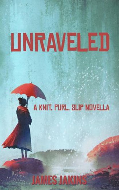 Unravelled, James Jakins - Ebook - 9798201258986