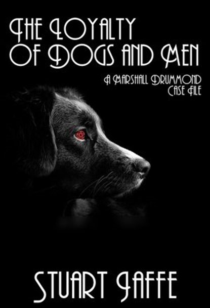 The Loyalty of Dogs and Men, Stuart Jaffe - Ebook - 9798201260248