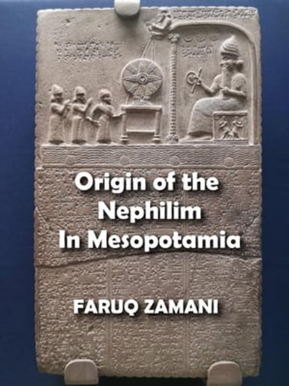 Origin of the Nephilim In Mesopotamia, FARUQ ZAMANI - Ebook - 9798201261580