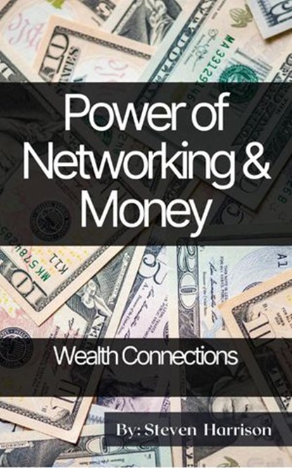 Power of Networking & Money, Steven Harrison - Ebook - 9798201272906