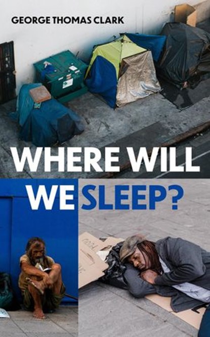 Where Will We Sleep?, George Thomas Clark - Ebook - 9798201275051