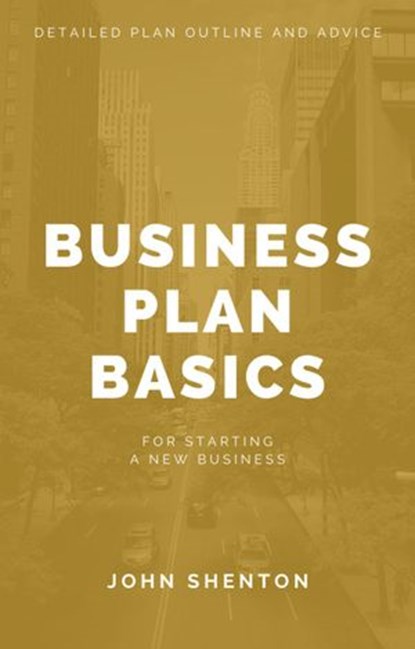 Business Plan Basics, John Shenton - Ebook - 9798201276003