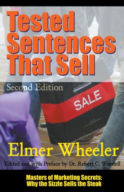 Tested Sentences That Sell - Second Edition, Dr Robert C Worstell ; Elmer Wheeler - Paperback - 9798201280109