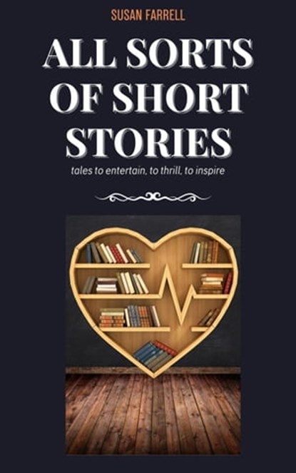 All Sorts of Short Stories, Susan Farrell - Ebook - 9798201282899