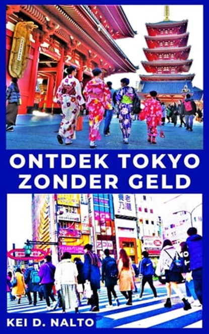 Ontdek Tokyo Zonder Geld, KEI D. NALTO - Ebook - 9798201283193