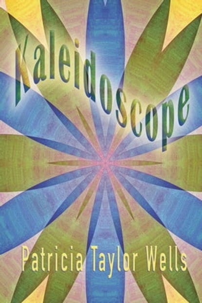 Kaleidoscope, Patricia Taylor Wells - Ebook - 9798201288686
