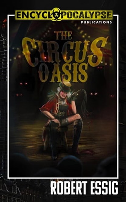 The Circus Oasis, Robert Essig - Ebook - 9798201296940