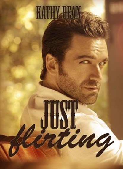 Just Flirting, Kathy Bean - Ebook - 9798201298227