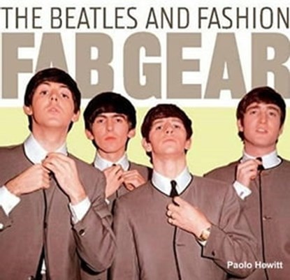The Beatles And Fashion Fab Gear, Paolo Hewitt - Ebook - 9798201302979