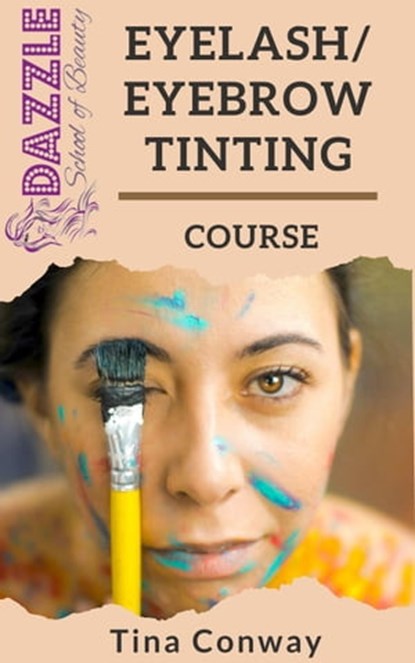 Eyelash And Eyebrow Tinting, Tina Conway - Ebook - 9798201305895