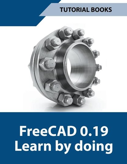 Freecad 0.19 Learn By Doing, Tutorial Books - Paperback - 9798201306939