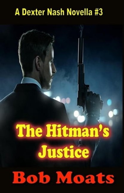 The Hitman's Justice, Bob Moats - Ebook - 9798201307264