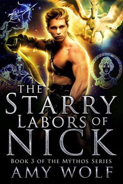 The Starry Labors of Nick, AMY WOLF - Ebook - 9798201310318
