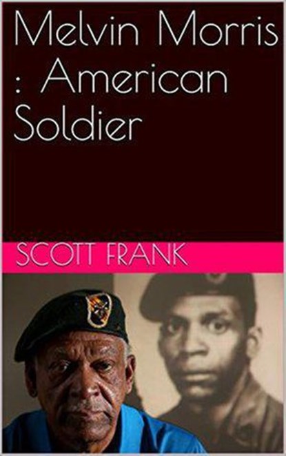 Melvin Morris : American Soldier, Scott Frank - Ebook - 9798201310813