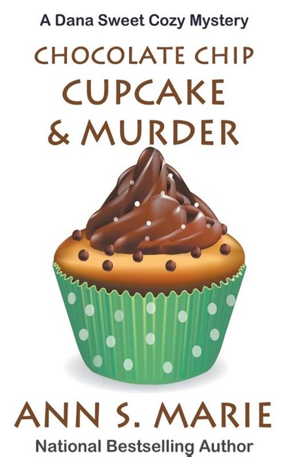 Chocolate Chip Cupcake & Murder (A Dana Sweet Cozy Mystery Book 10), Marie Ann S. Marie - Paperback - 9798201314729