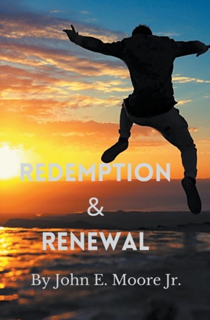Redemption and Renewal, JOHN E,  Jr Moore - Paperback - 9798201316204