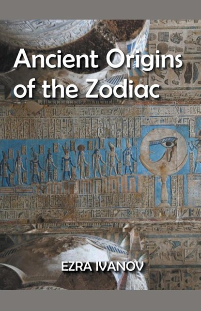 Ancient Origins of the Zodiac, Ezra Ivanov - Paperback - 9798201321642