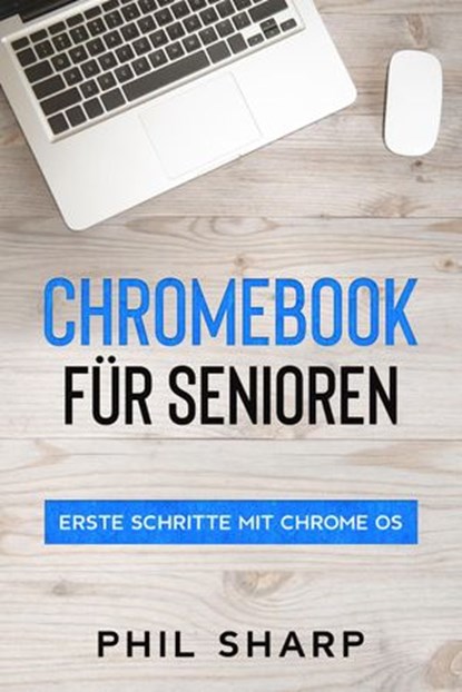 Chromebook für Senioren: Erste Schritte mit Chrome OS, Phil Sharp - Ebook - 9798201321895