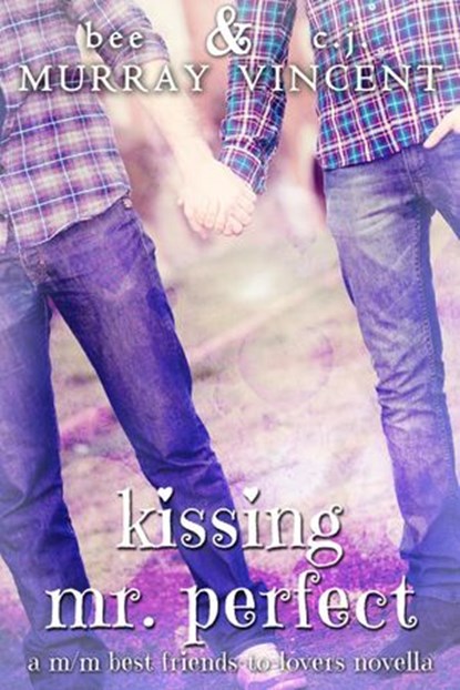 Kissing Mr. Perfect, Bee Murray ; C.J. Vincent - Ebook - 9798201325039
