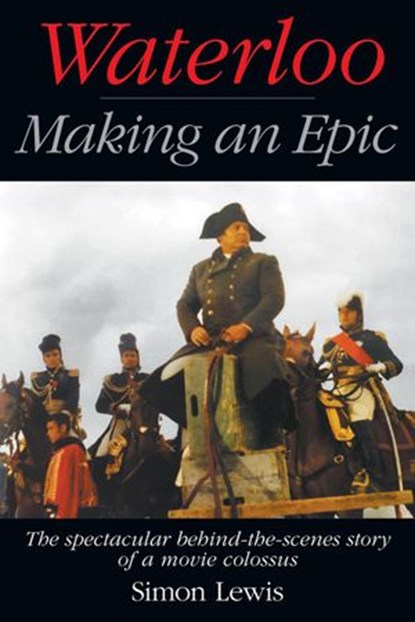 Waterloo — Making an Epic, Simon Lewis - Ebook - 9798201325060