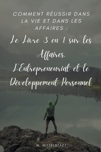Comment Reussir Dans la vie et Dans les Affaires, MITTELSTAEDT,  Max - Paperback - 9798201325312