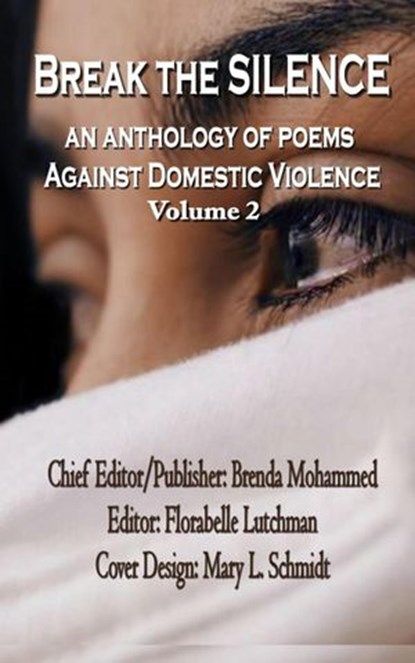 Break The Silence: An Anthology Against Domestic Violence, Brenda Mohammed ; Florabelle Lutchman ; Mary L Schmidt - Ebook - 9798201331528