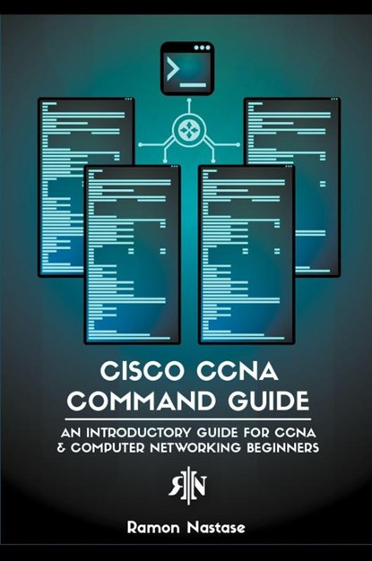 Cisco CCNA Command Guide, Ramon Nastase - Paperback - 9798201333317