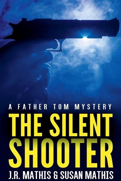 The Silent Shooter, J R Mathis ; Susan Mathis - Paperback - 9798201337506
