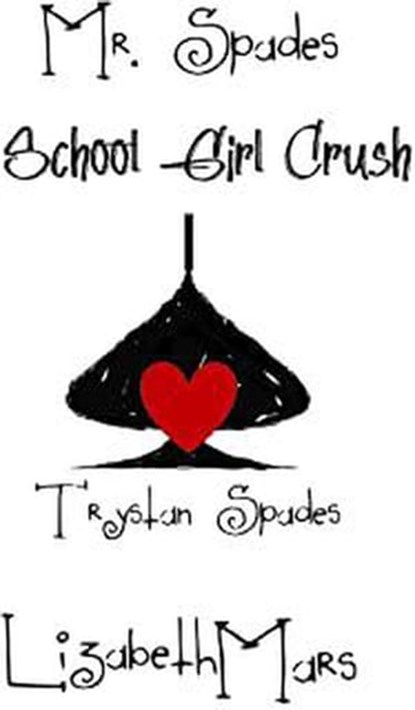 Mr Spades School Girl Crush, Lizabeth Mars - Ebook - 9798201342746