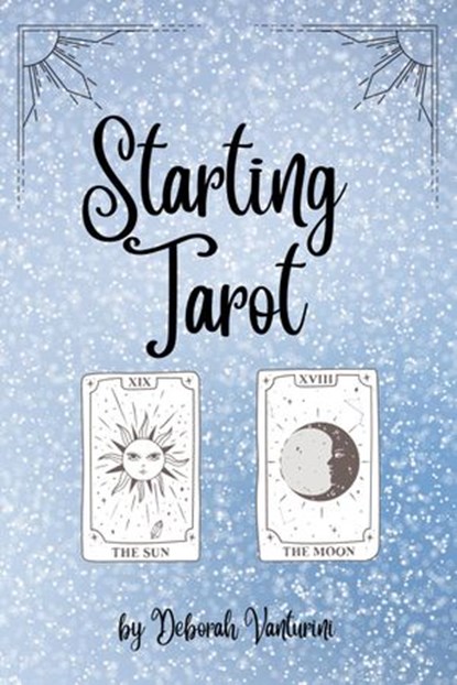 Starting Tarot, Deborah Vanturini - Ebook - 9798201346263