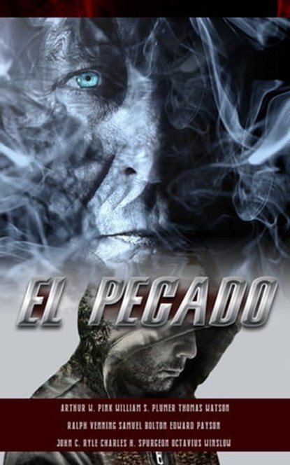 El pecado, A.W. PINK ; William S. Plumer ; Thomas Watson ; Ralph Venning ; Samuel Bolton ; Edward Payson ; John C. Ryle ; Charles H. Spurgeon ; Octavius Winslow - Ebook - 9798201347024