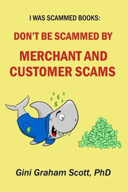 Don't Be Scammed by Merchant and Customer Scams, Gini Graham Scott PhD - Ebook - 9798201351113