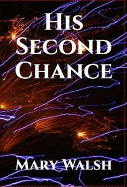 His Second Chance, Mary Walsh - Ebook - 9798201354398