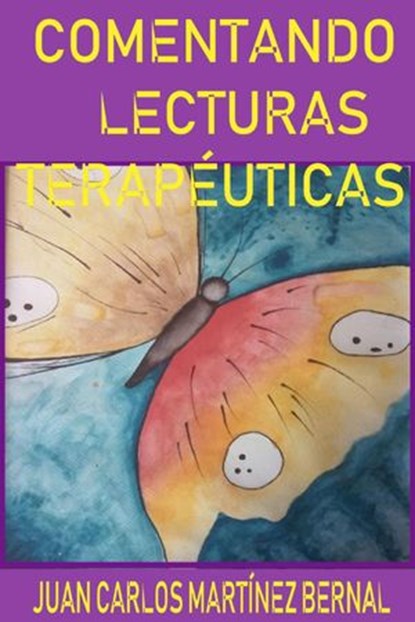 Comentando lecturas terapéuticas, JUAN CARLOS MARTINEZ BERNAL - Ebook - 9798201355845