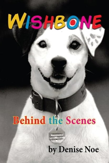 Wishbone - Behind the Scenes, Denise Noe - Ebook - 9798201356965