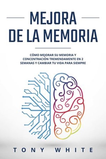 Mejora de la memoria, Tony White - Ebook - 9798201361129