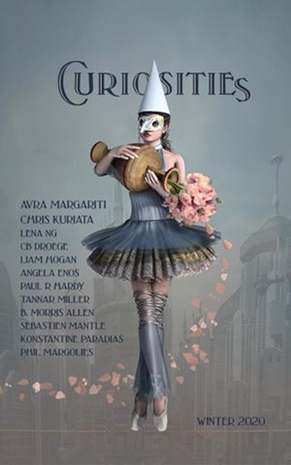 Curiosities #8 : Uncategorized Collections, Kevin Frost ; Avra Margariti ; Chris Kuriata ; Paul R. Hardy ; Konstantine Paradias ; Lena Ng ; Phil Margolies ; Liam Hogan ; B. Morris Allen ; Sebastien Mantle ; Angela Enos ; Tannar Miller ; CB Droege ; Andrew McCurdy - Ebook - 9798201367909
