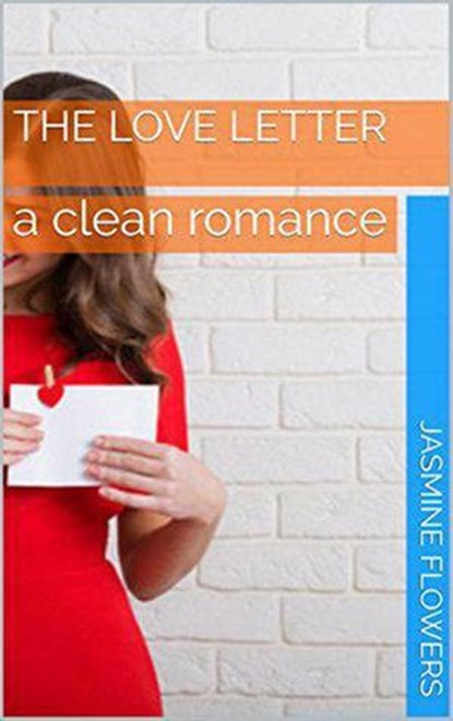 The Love Letter A Clean Romance, Jasmine Flowers - Ebook - 9798201368463