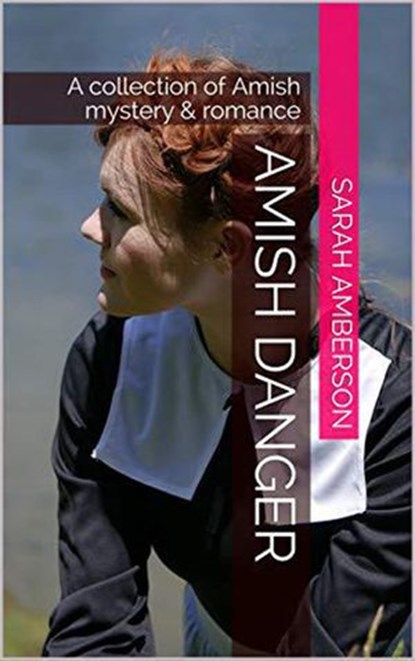 Amish Danger A collection of Amish Mystery & Romance, Sarah Amberson - Ebook - 9798201376154