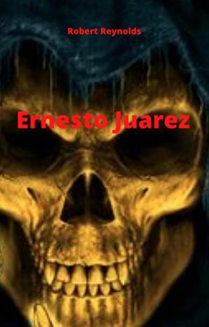 Ernesto Juarez, Robert Reynolds - Ebook - 9798201382575