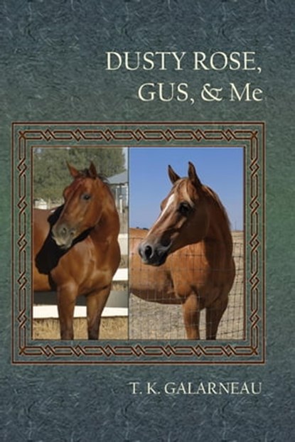 Dusty Rose, Gus, & Me, T.K. Galarneau - Ebook - 9798201385101