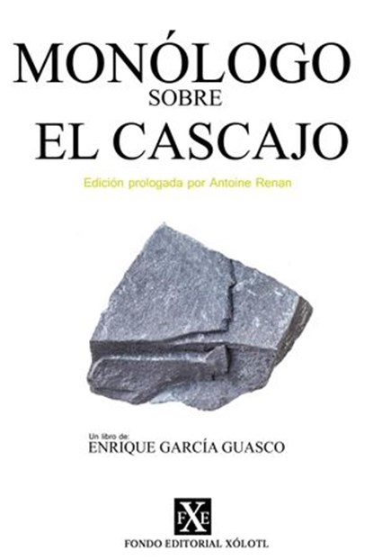 Monólogo sobre el Cascajo: Edición prologada por Antoine Renan, Enrique García Guasco - Ebook - 9798201385408