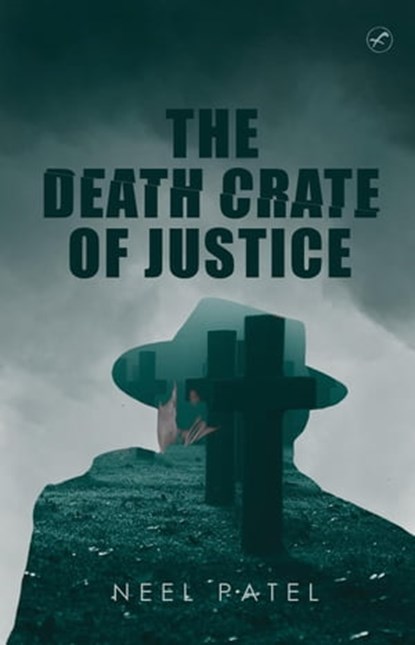 The Death Crate of Justice, Neel Patel - Ebook - 9798201391089