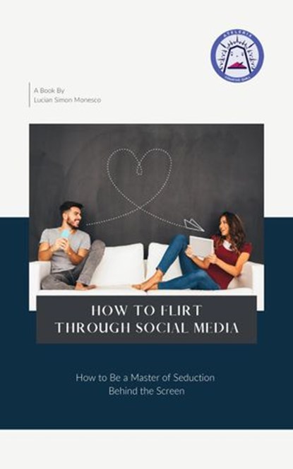 How To Flirt Through Social Media, Lucian Simon Ionesco - Ebook - 9798201406615