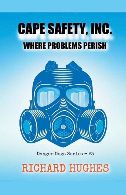Cape Safety, Inc. - Where Problems Perish, Richard Hughes - Paperback - 9798201407230