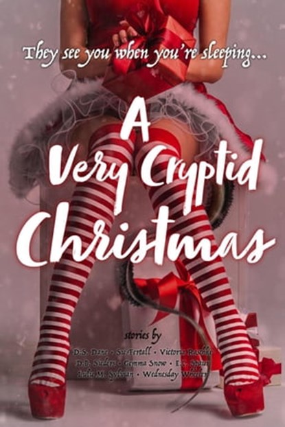 A Very Cryptid Christmas, D. S. Dane ; Su Fertall ; Victoria Raschke ; D. B. Sieders ; Gemma Snow ; E. C. Spaur ; Lulu M. Sylvian ; Wednesday Wheeler - Ebook - 9798201410100