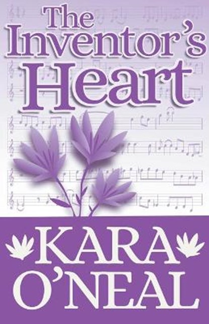 The Inventor's Heart, O'NEAL,  Kara - Paperback - 9798201422127
