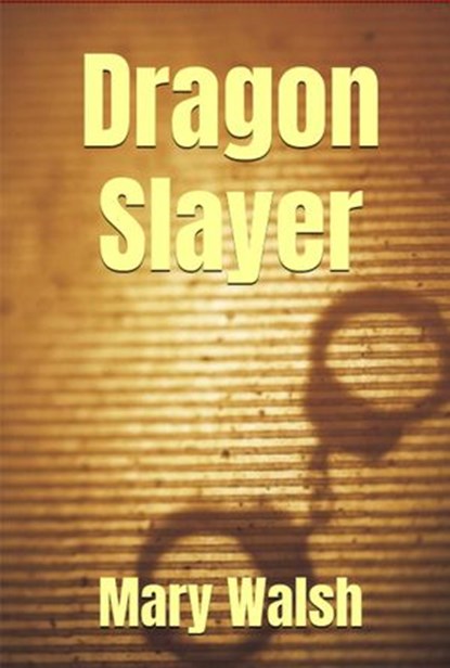 Dragon Slayer, Mary Walsh - Ebook - 9798201426477