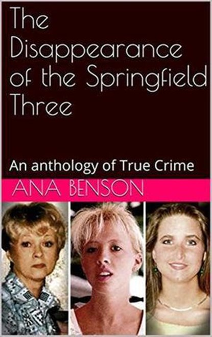The Disappearance of the Springfield Three, Ana Benson - Ebook - 9798201428396